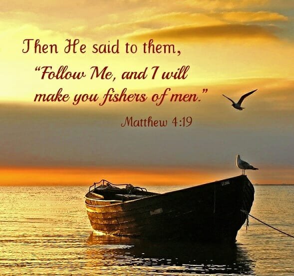 follow jesus, fishers of men, matthew 4 19, missions bible verses quotes, fully follow & obey jesus, the great commission starts with go, sense of urgency, sense of urgency to share the gospel, share jesus without fear, share christ without fearshare jesus with confidence, follow jesus be fishers of men, god's calling on your life, fisher of men, follow jesus, missions, evangelism
