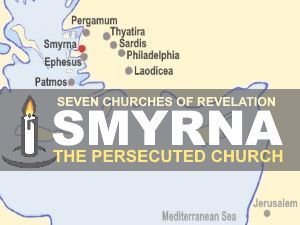 Letters To 7 Churches In The Book Of Revelation - Smyrna 1 letters to 7 churches in book of revelation, letter to church in smyrna, revelation 2