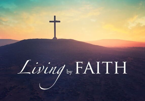 faith is vital to intimacy with god, living by faith, faith in jesus, faith in god