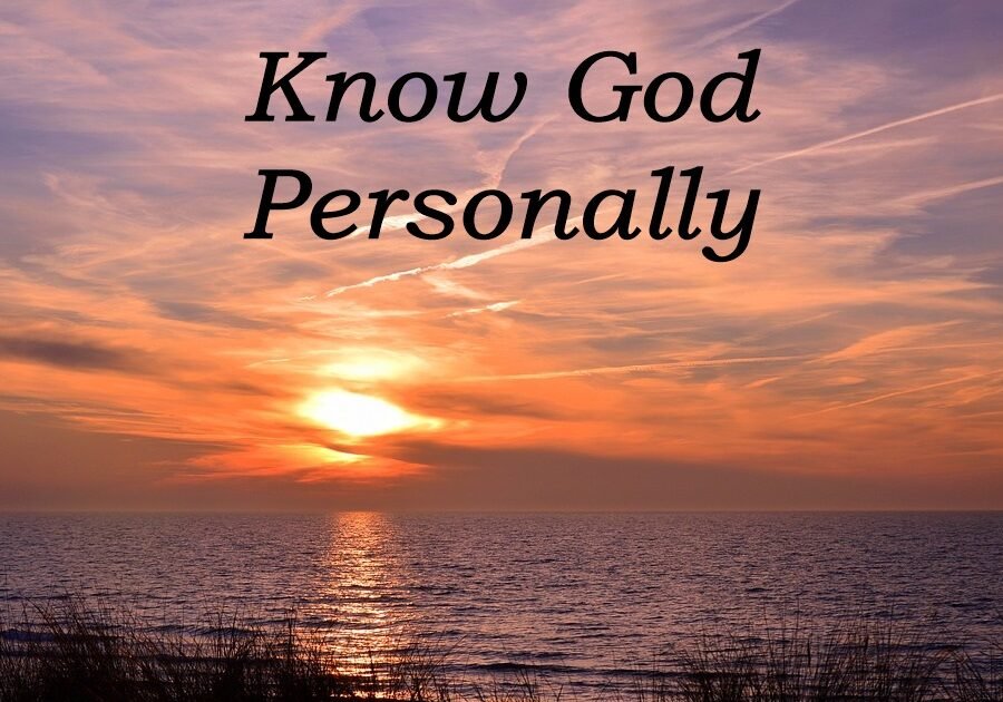 how to know god personally, can i know god personally, personal relationship with jesus, knowing god personally