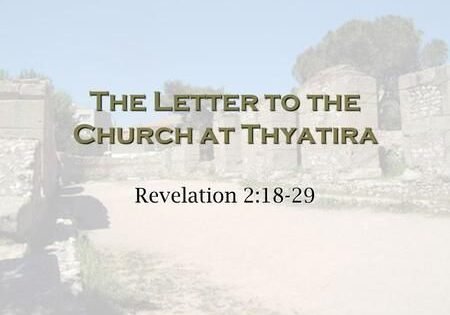 letter to 7 churches in book of revelation, church of thyraitra, book of revelation, revelation 2
