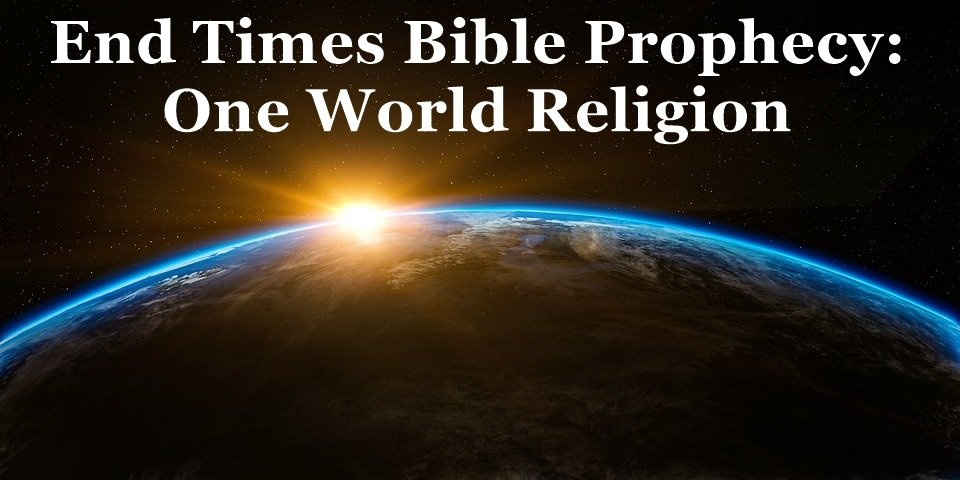 end times religion, religion in the end times, end times global religion