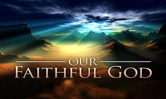 god's perfect faithfulness, great is thy faithfulness, god is perfectly faithful, faithful god