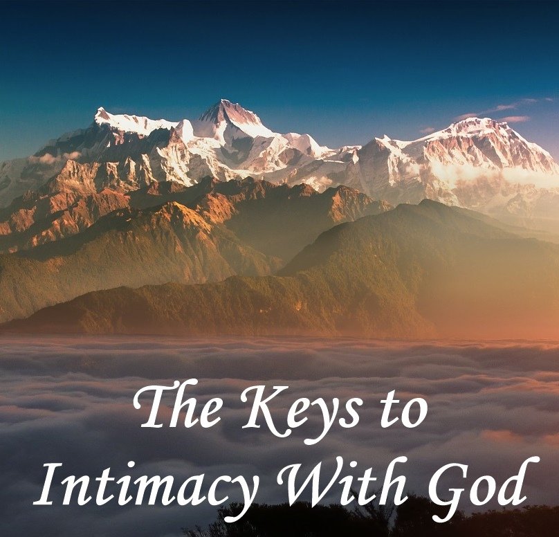 keys to intimacy with god, intimacy with god, pursuing intimacy with god, seek god