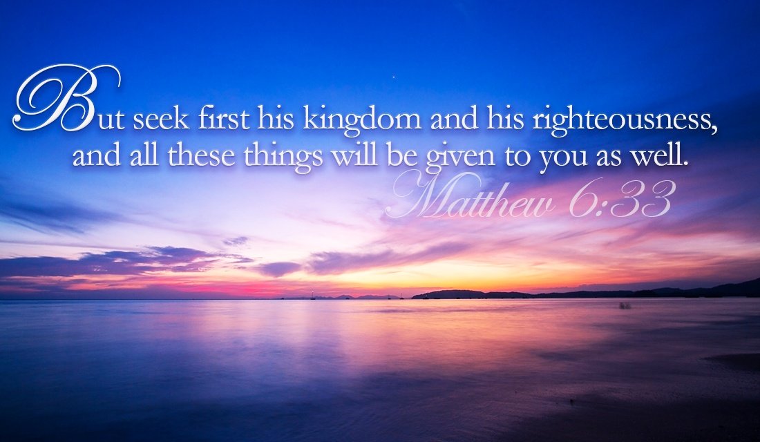 seek first for the kingdom of god, matthew 6 33, top priorities