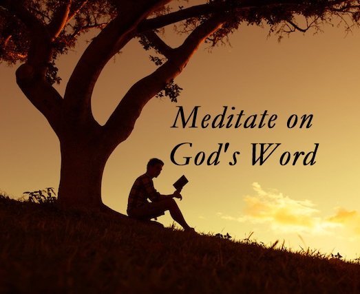 meditate on god's word the bible, meditate on the bible
