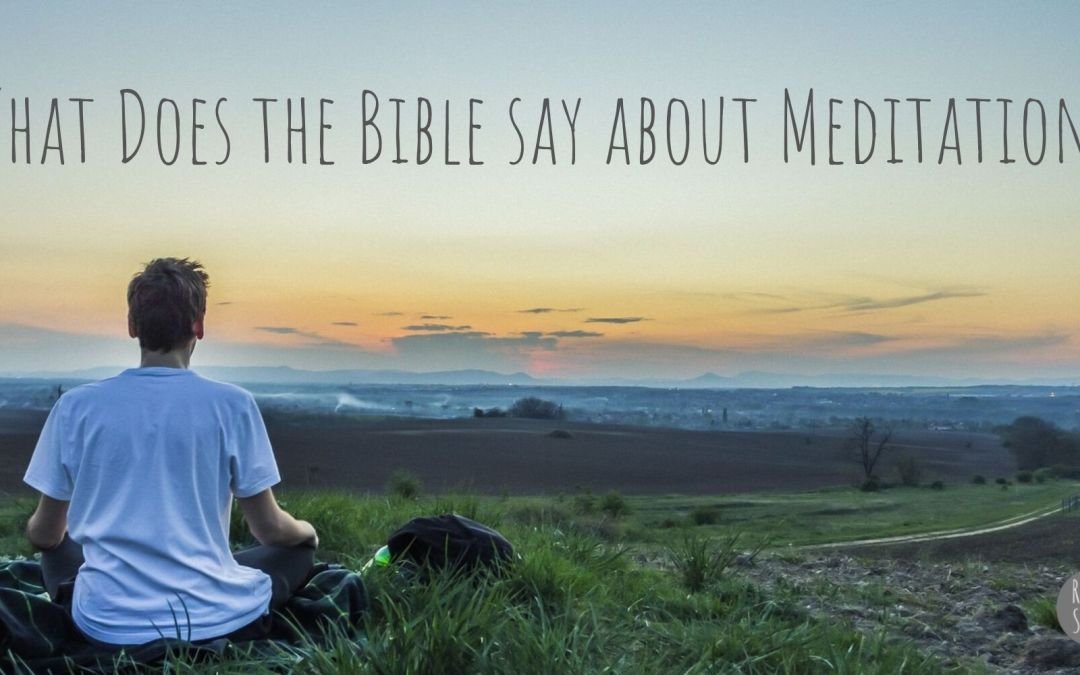 meditate on god's word, meditate on the bible gods word, bible study