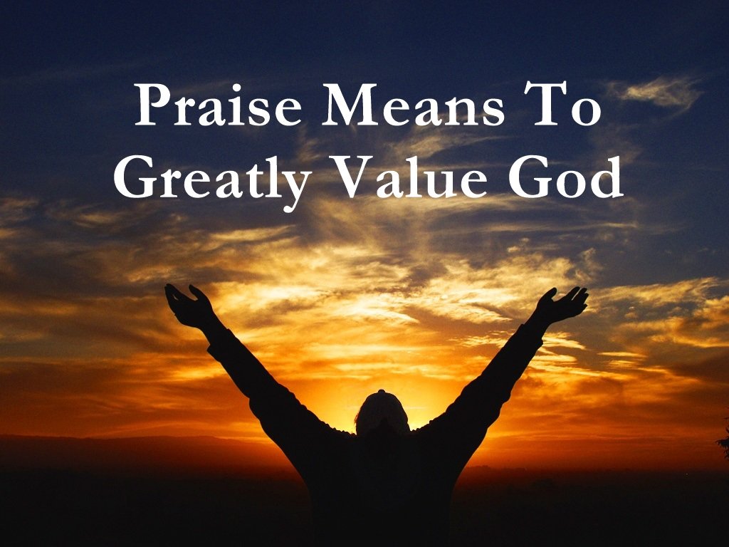 praise god, praise and worship, praise means to value god, what does praise mean