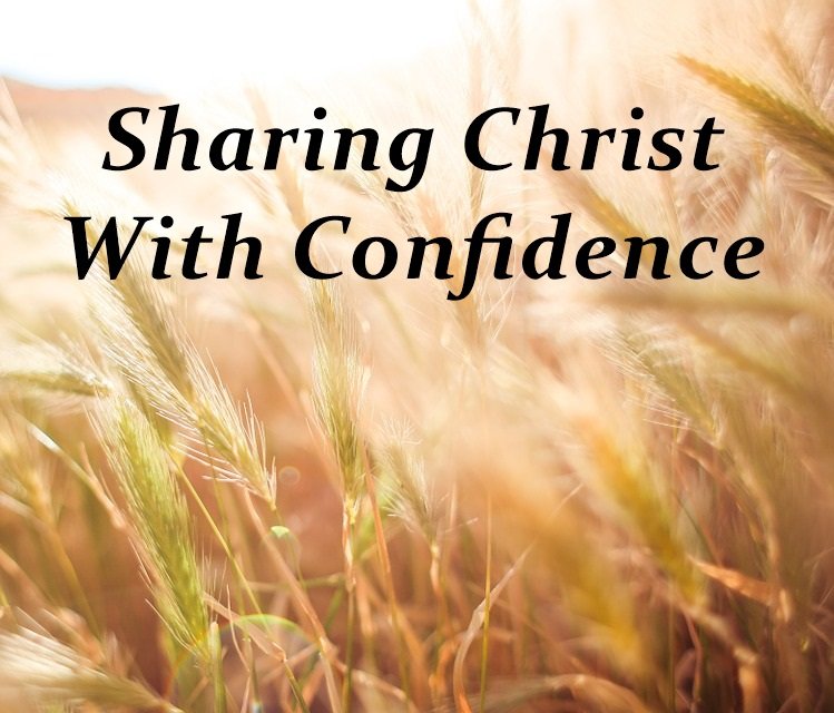 share the gospel of jesus christ with confifidence, share jesus with confidence, share christ with others, fishers of men, witness for jesus