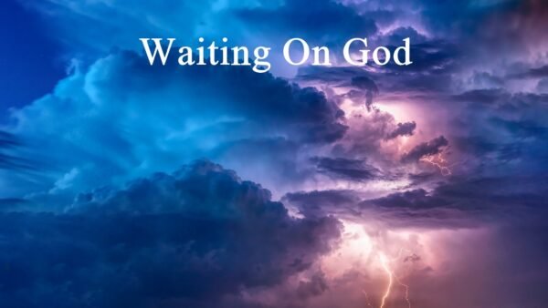 waiting on god, we must wait on god