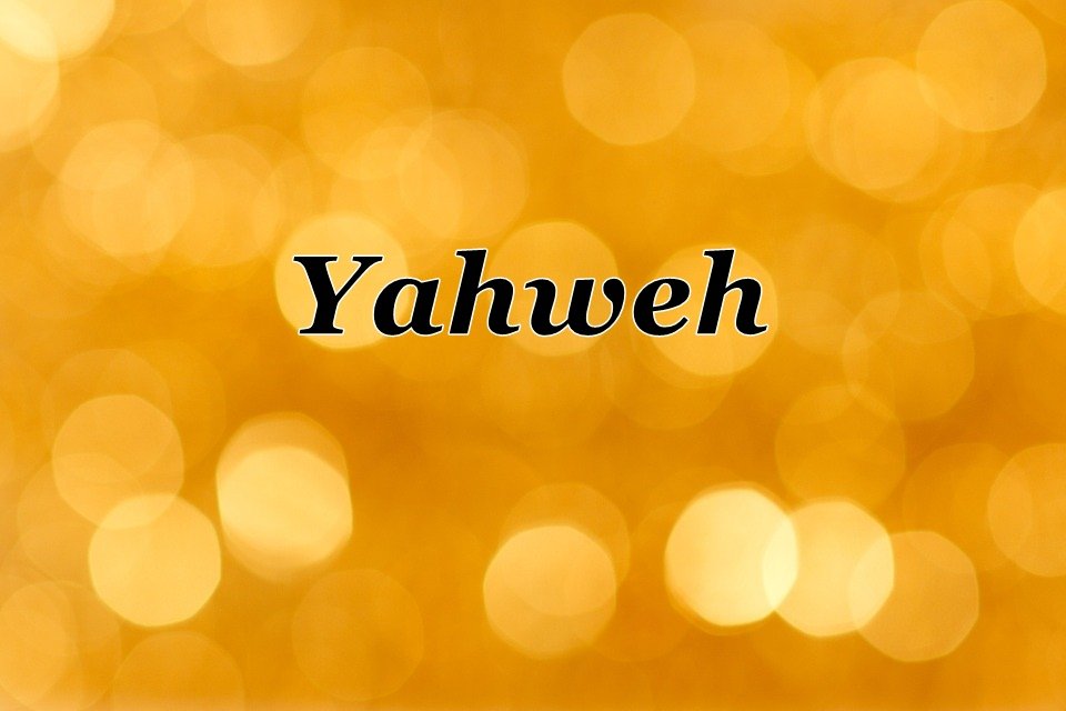 yahweh, names of god, meaning of yawheh